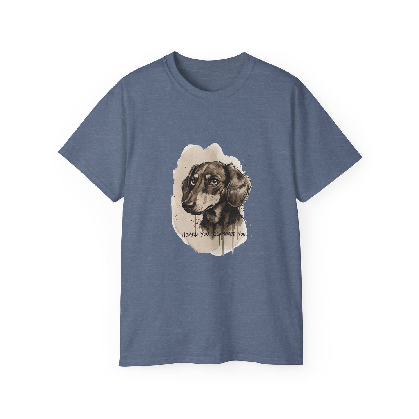 Heard you, Igonored you  T-shirt