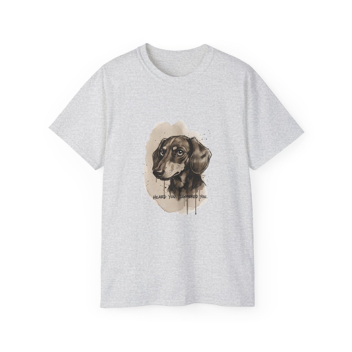 Heard you, Igonored you  T-shirt